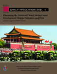 Discerning the Drivers of China’s Nuclear Force Development: Models, Indicators, and Data by David C. Logan and Phillip C. Saunders