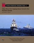 China Moves Out: Stepping Stones Toward a New Maritime Strategy by Christopher H. Sharman