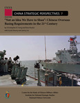 “Not an Idea We Have to Shun”: Chinese Overseas Basing Requirements in the 21st Century by Christopher D. Yung, Ross Rustici, Scott Devary, and Jenny Lin