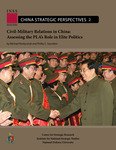 Civil-Military Relations in China: Assessing the PLA’s Role in Elite Politics by Michael Kiselycznyk and Phillip C. Saunders