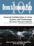 External Collaboration in Army Science and Technology: The Army’s Research Alliances by John W. Lyons and James A. Ratches