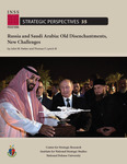 Russia and Saudi Arabia: Old Disenchantments, New Challenges by John W. Parker and Thomas F. Lynch III