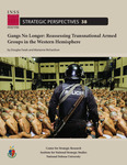 Gangs No Longer: Reassessing Transnational Armed Groups in the Western Hemisphere by Douglas Farah and Marianne Richardson