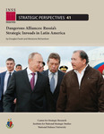 Dangerous Alliances: Russia’s Strategic Inroads in Latin America by Douglas Farah and Marianne Richardson