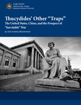 Thucydides’ Other “Traps”: The United States, China, and the Prospect of “Inevitable” War by Alan Greeley Misenheimer