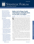 Baltics Left of Bang: Nordic Total Defense and Implications for the Baltic Sea Region by Håkon Lunde Saxi Ph.D., Bengt Sundelius, and Brett Swaney