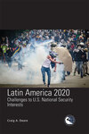 Latin America 2020: Challenges to U.S. National Security Interests