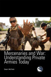 Mercenaries and War: Understanding Private Armies Today by Sean McFare
