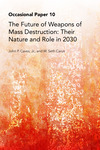 The Future of Weapons of Mass Destruction: Their Nature and Role in 2030 by John P. Caves Jr. and W. Seth Carus